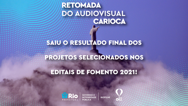 RioFilme anuncia os projetos beneficiados pelos editais de fomento da Retomada do Audiovisual Carioca