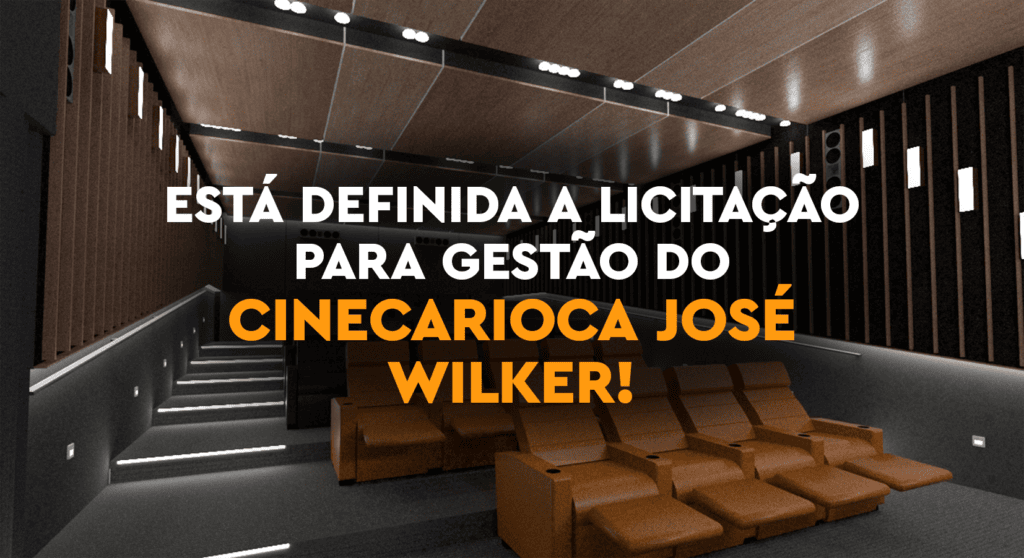 Está definida a licitação para gestão do CineCarioca José Wilker